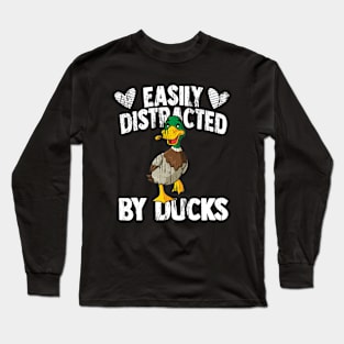 Funny Duck lover Quote Easily Distracted by Ducks Long Sleeve T-Shirt